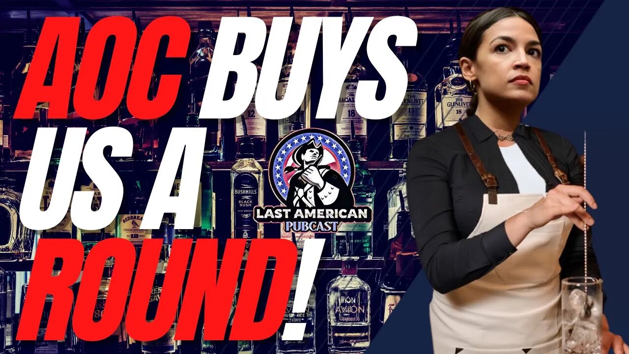 AOC buys us a round, and we discover what a woman is!