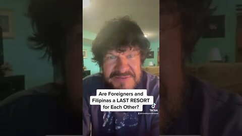 Are Foreigners and Filipinas a LAST RESORT for Each Other?