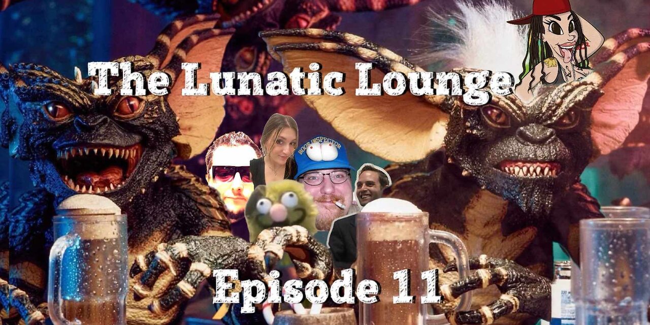 The Lunatic Lounge: Episode 11