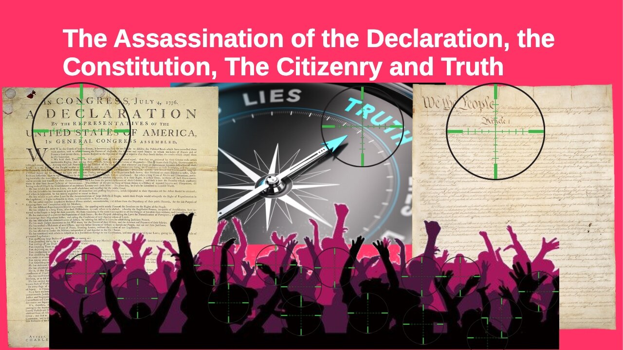 Episode 445: The Assassination of the Declaration, the Constitution, The Citizenry and Truth