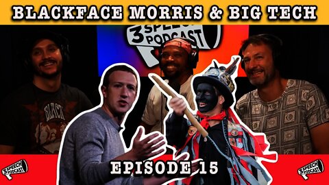 Blackface Morris Dancers and Big Tech Censorship - Ep 15: 3Speech Podcast