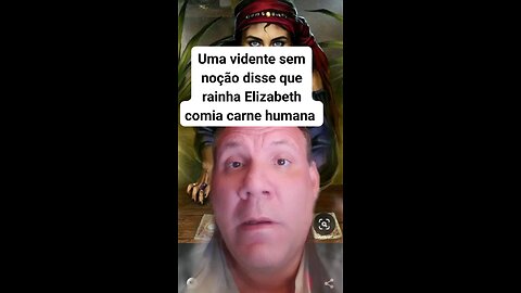 vidente disse que rainha Elizabeth comia carne humana