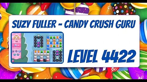 Candy Crush Level 4422 Talkthrough, 16 Moves 0 Boosters from Suzy Fuller, Your Candy Crush Guru
