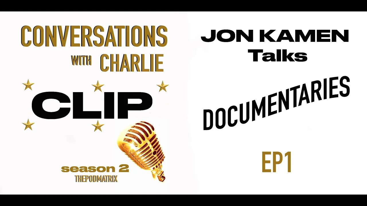 CLIP - MOVIES - PODCAST - SEASON 2 - EP 1 - JON KAMEN TALKS DOCUMENTARIES