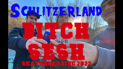 SCHLITZERLAND Ditch Sesh - Skateboarding 2022