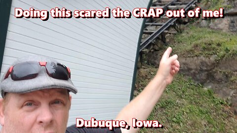 Doing this scared the CRAP Out of me! Dubuque, Iowa.