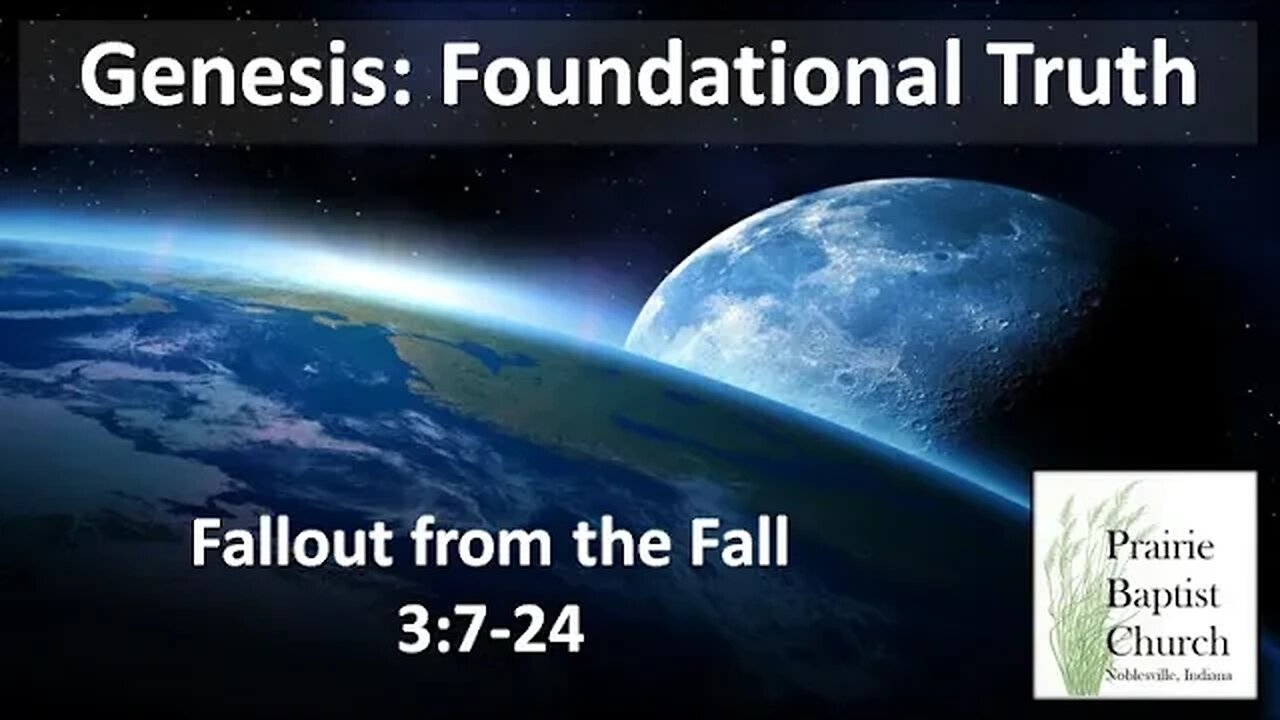 Genesis: Foundational Truth, Fallout from the Fall, 3:7-24