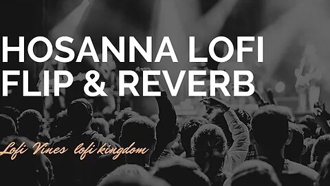 Hosanna lofi & reverb by lofi vines lo-fi kingdom