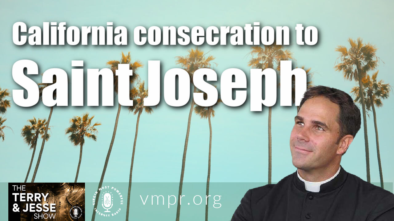 03 May 21 - The Terry & Jesse Show: California Consecration to Saint Joseph