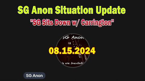 SG Anon Update Aug 15: "SG Sits Down w/ Carrington"