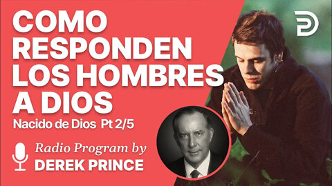 Nacido de Dios 2 de 5 - Como Responden los Hombre a Dios