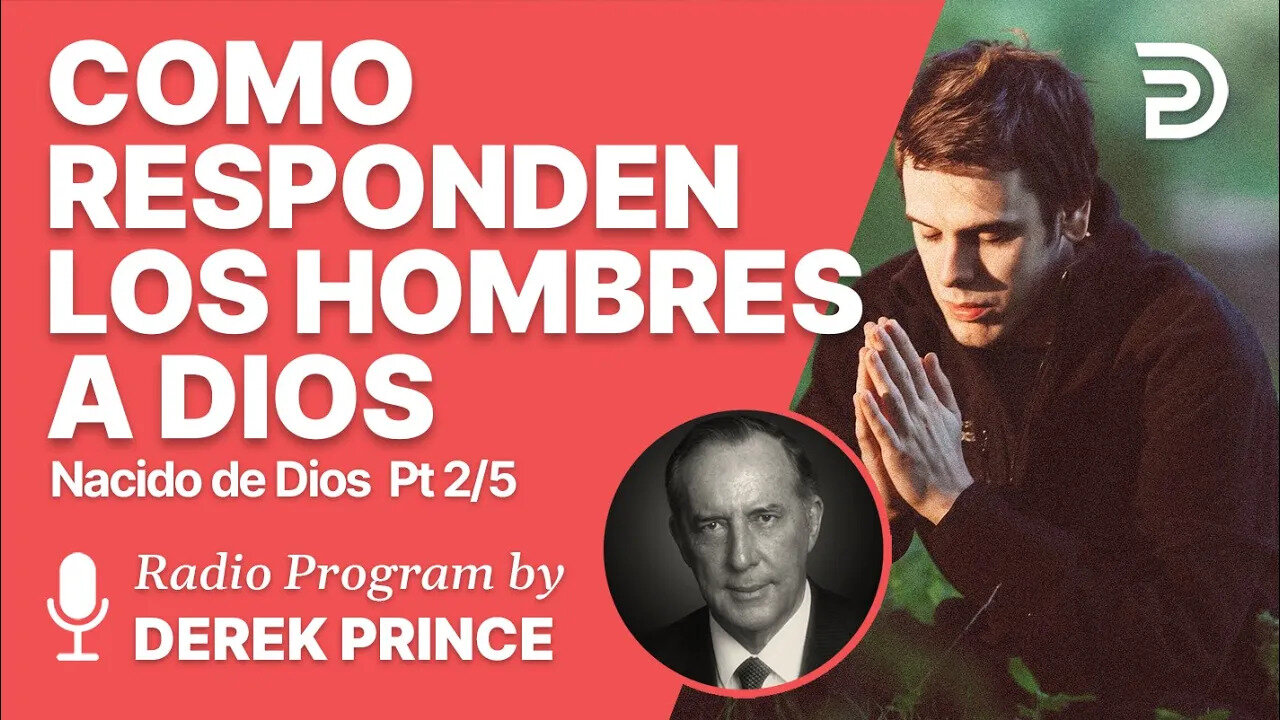 Nacido de Dios 2 de 5 - Como Responden los Hombre a Dios