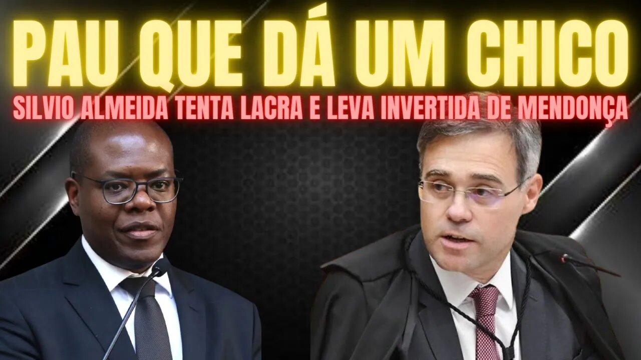 PAU QUE DÁ EM CHICO - ANDRÉ MENDONÇA DÁ INVERTIDA EM SILVIO ALMEIDA