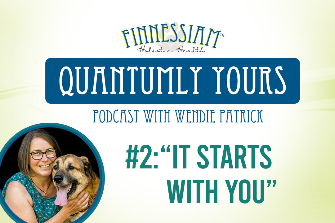 #2: It starts with you! - Quantumly Yours (Finnessiam Health's Podcast)