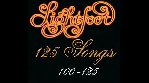 Gordon Lightfoot Music - songs 100-125