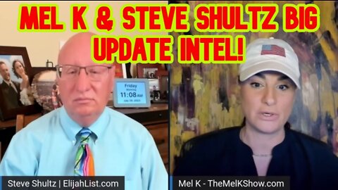 Elijah Streams 7/29/22 - Mel K and Steve Shultz Big Update Intel!