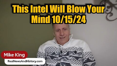 Mike King: This Intel Will Blow Your Mind 10/15/24