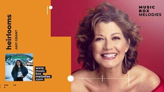 [Music box melodies] - Heirlooms by Amy Grant