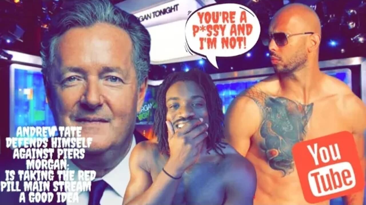 Andrew Tate Defends Himself Against Piers Morgan: Is Taking The Red Pill Main Stream A good Idea?