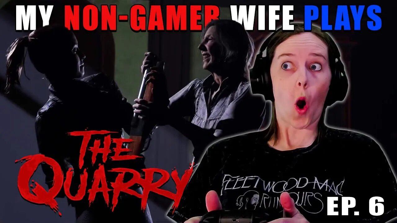 OMG HER FACE!!! | My Non-Gamer Wife Plays The Quarry | Ep. 6