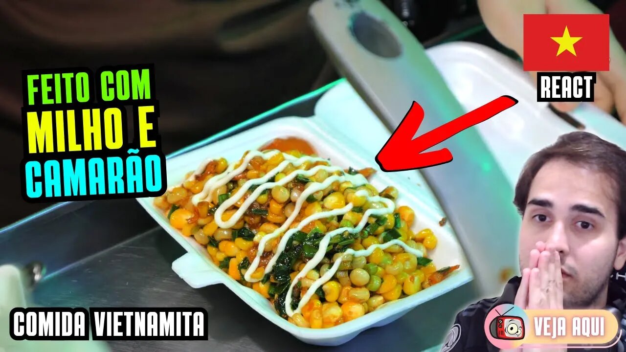 SE LIGA NESSE PRATO QUE LEVA MILHO E CAMARÃO! Reagindo a COMIDAS DE RUA DO VIETNÃ | Veja Aqui Reacts