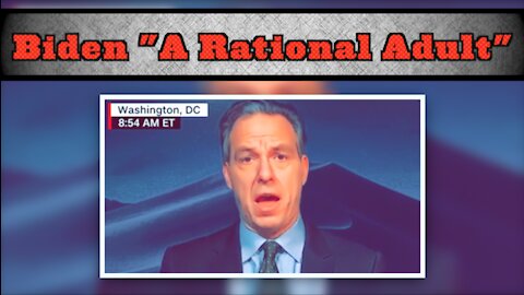 Biden is “A Rational Adult”….Apparently
