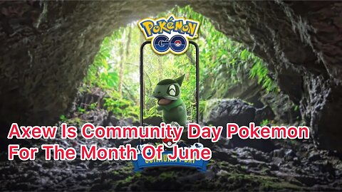Axew Is Community Day Pokemon For The Month Of June