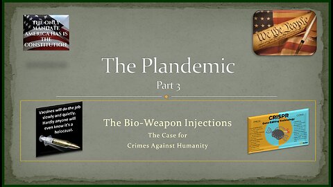 The Plandemic ~ Part 3 - The Bio-Weapon Injections