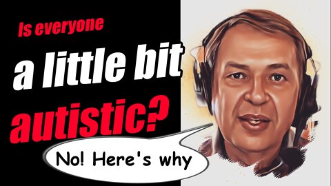 Is everyone a little bit autistic?