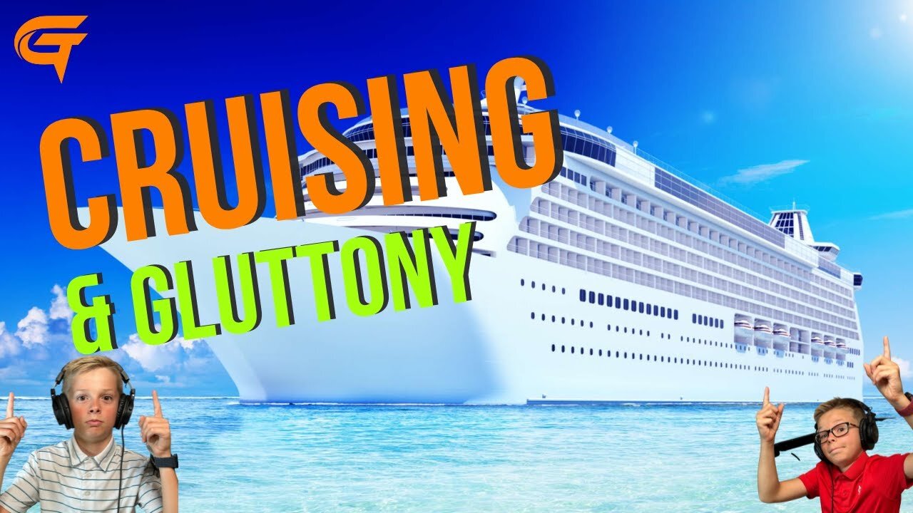 Ep.7 Cruising & Gluttony