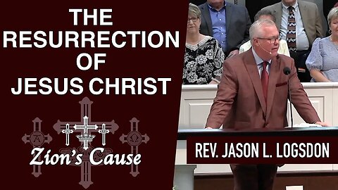 Rev. Jason Logsdon - "The Resurrection of Jesus Christ"