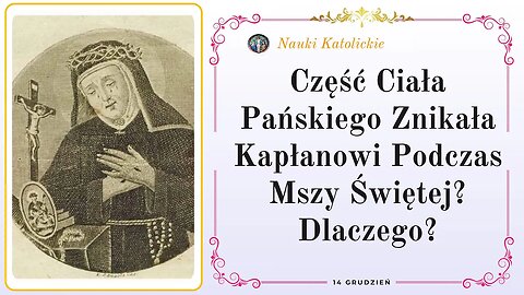 Część Ciała Pańskiego Znikała Kapłanowi Podczas Mszy Świętej? Dlaczego? | 14 Grudzień