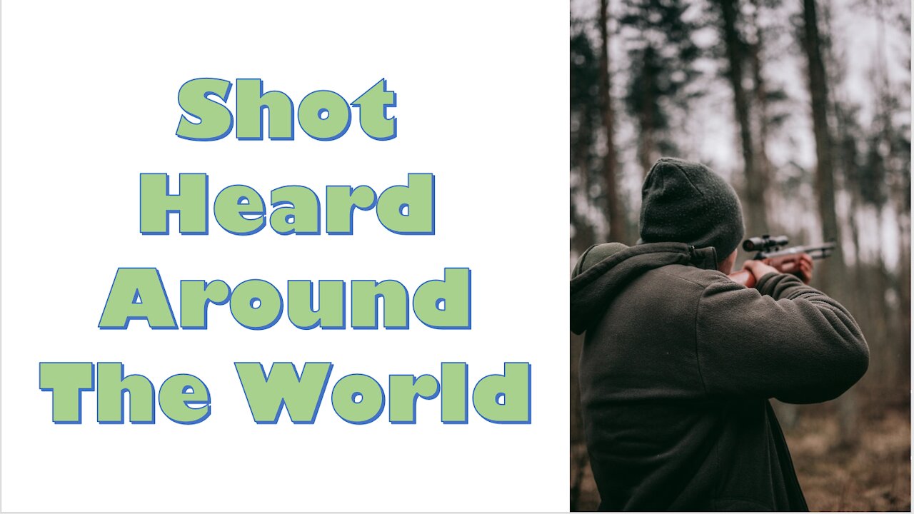 Shot Heard Around the World - Truth in Plain Sight