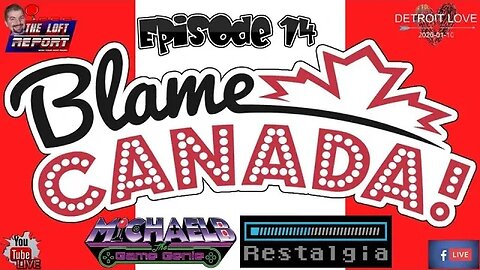 Restalgia (Face Reveal?!?) Invited on The Loft Report - Ep. 14 - Blame Canada! (Replay)