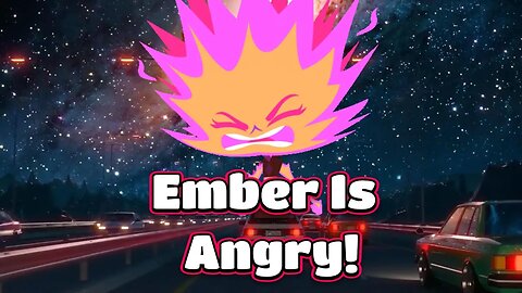 Legless Ember Lumen Is Very Angry! 😡