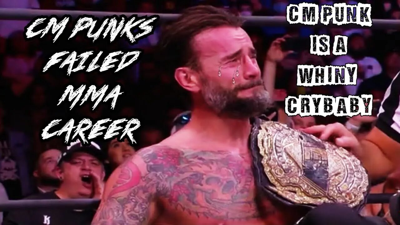 CM Punk Is A Whiny Crybaby Ep. 7: CM Punk's Failed UFC Career