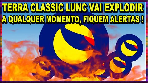 TERRA CLASSIC LUNC VAI EXPLODIR A QUALQUER MOMENTO FIQUEM ALERTAS !