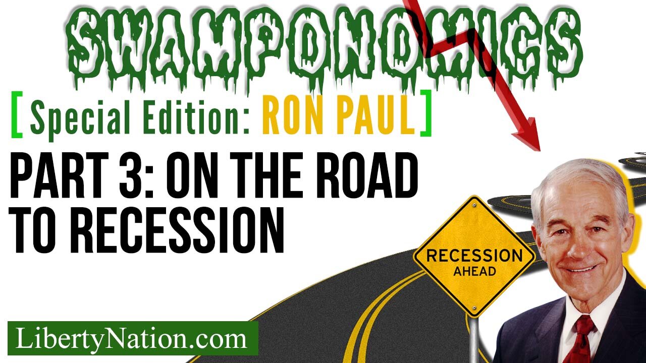 Ron Paul: On the Road to Recession – Part 3 – Swamponomics – Special Edition