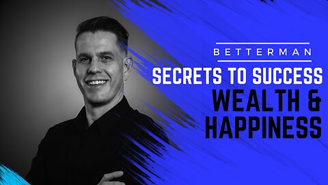 Secrets to Success, Wealth and Happiness