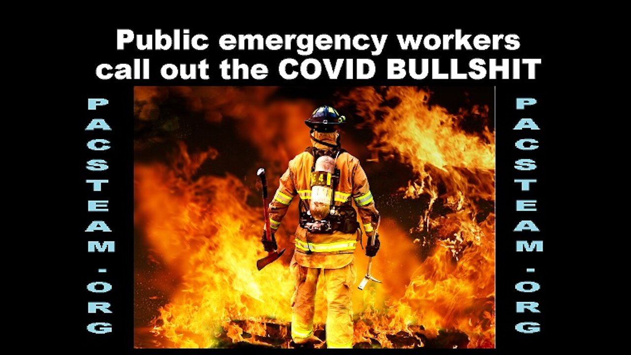 Public emergency workers call out the COVID BULLSHIT