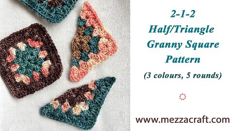 How to Make a Half / Triangle 2-1-2 Granny Square - 5 Rounds