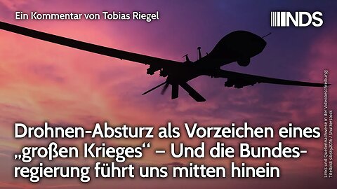 Drohnen-Absturz als Vorzeichen eines großen Krieges und die Bundesregierung führt uns mitten hinein