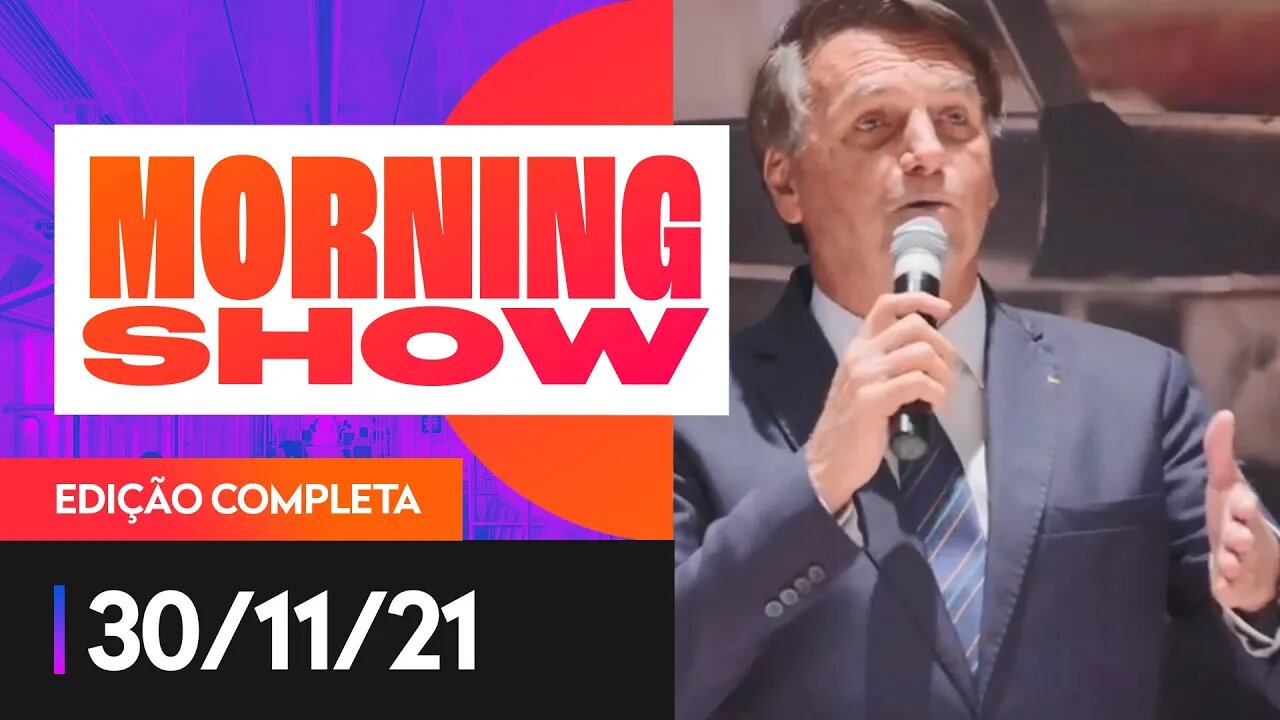 BOLSONARO SE FILIA AO PL - MORNING SHOW - 30/11/21