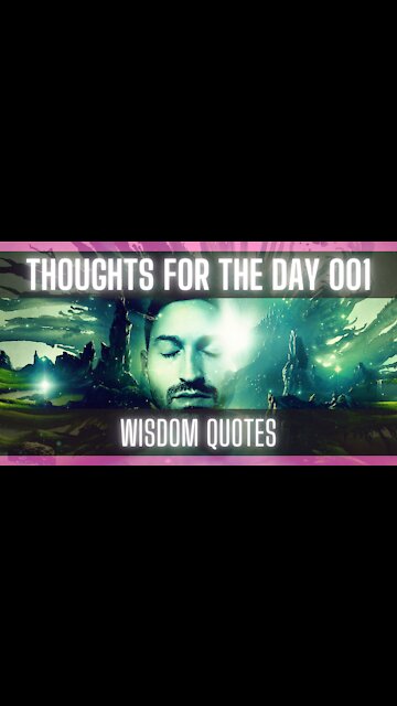 Thoughts For The Day 001: [Wisdom Quotes] [Quotes on Life]