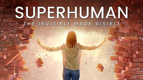 Superhuman - The Invisible Made Visible