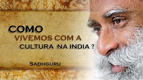COMO VOCÊ PODE ENTENDER A CULTURA INDIANA, SADHGURU DUBLADO