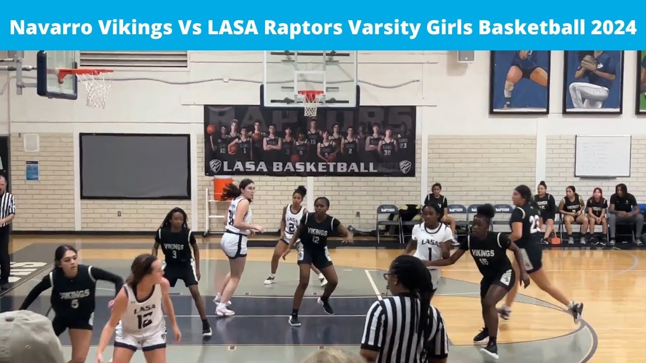 Navarro Vikings Vs LASA Raptors Varsity Girls Basketball 2024