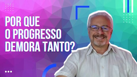 🟢 EXPLICADA A DEMORA PARA O PROGRESSO DA HUMANIDADE