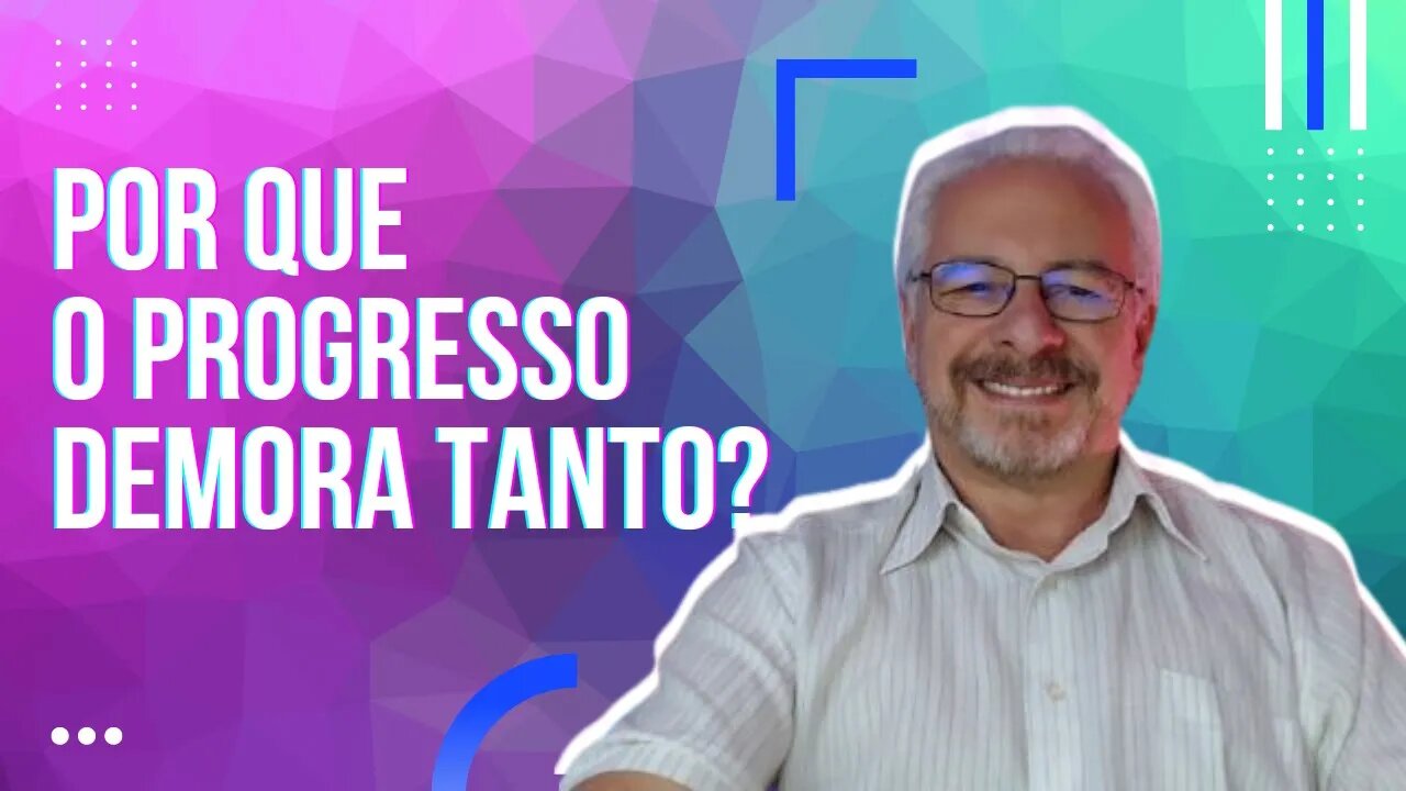 🟢 EXPLICADA A DEMORA PARA O PROGRESSO DA HUMANIDADE