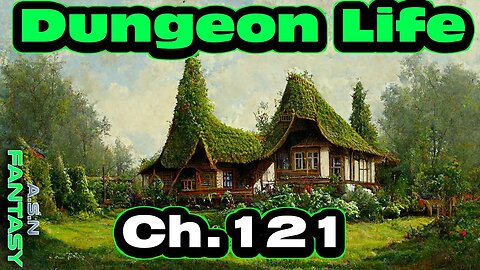 Release Date: 27/06/2023 - Dungeon Life Chapter. 121 of Ongoing - Fantasy HFY Isekai Dungeon Core